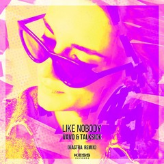 VAVO & Talksick - Like Nobody (Kastra Remix)