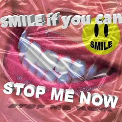 SMILE if you can - Stop Me Now
