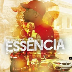 MC Kelvinho - Essência (DJ Oreia)