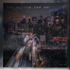 Can Anyone See Me (Prod. Paryo x l6)