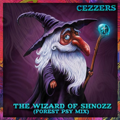 CeZZers - The Wizard Of Shnozz (Forest Psy Mix)