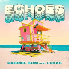 Gabriel Boni feat. Lukke  - Echoes (Original Mix)