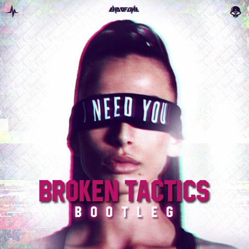 Warface - I Need You (Broken Tactics Bootleg) [BUY=FREE DOWNLOAD]