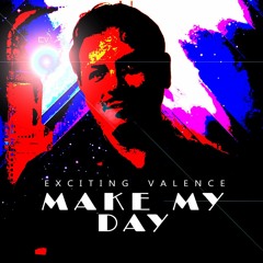 Exciting Valence - Make My Day