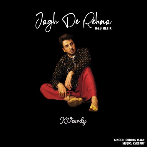 Gurdas Maan - Jagh De Rehna [R&B REFIX]