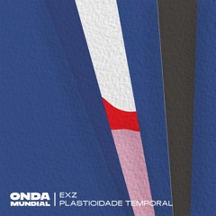 EXZ - Plasticidade Temporal (Original Mix)