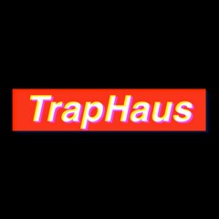 Trap Haus