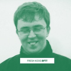 Fresh Kicks 131: BFTT