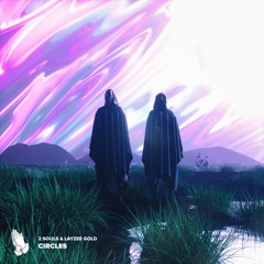 2 Souls & Layzee Gold - Circles