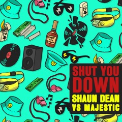 Shut You Down - Shaun Dean vs Majestic