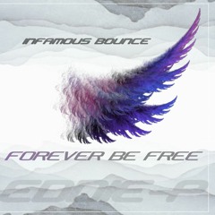 Infamous Bounce - Forever Be Free (EDDIE - P)