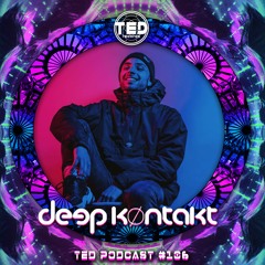 TED PODCAST #106 by DEEP KONTAKT