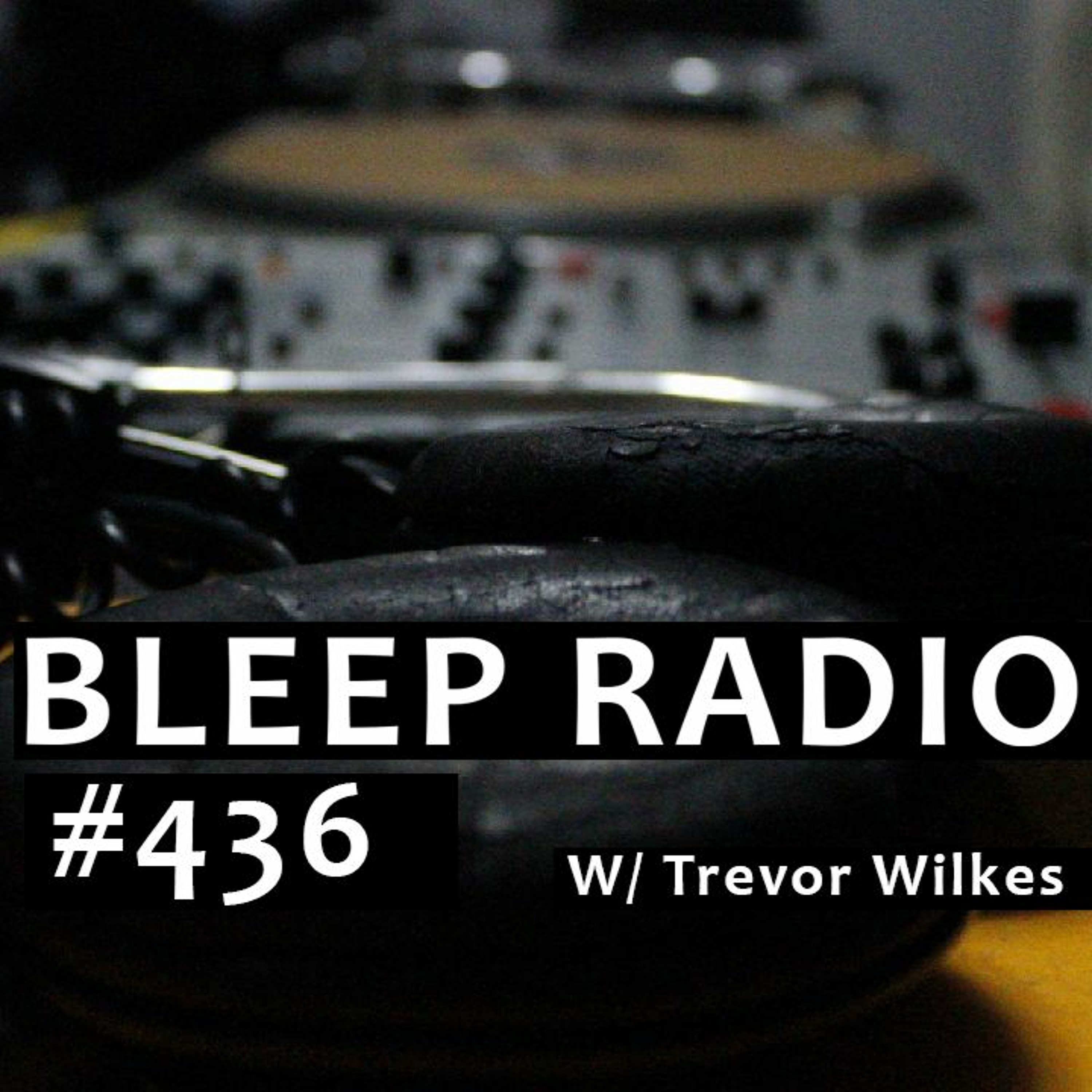 Bleep Radio w/ Trevor Wilkes