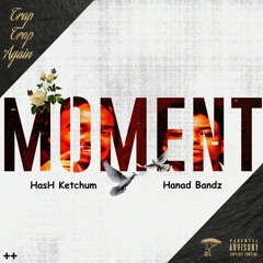 HasH Ketchum - Moment (Feat. HanadBandz)