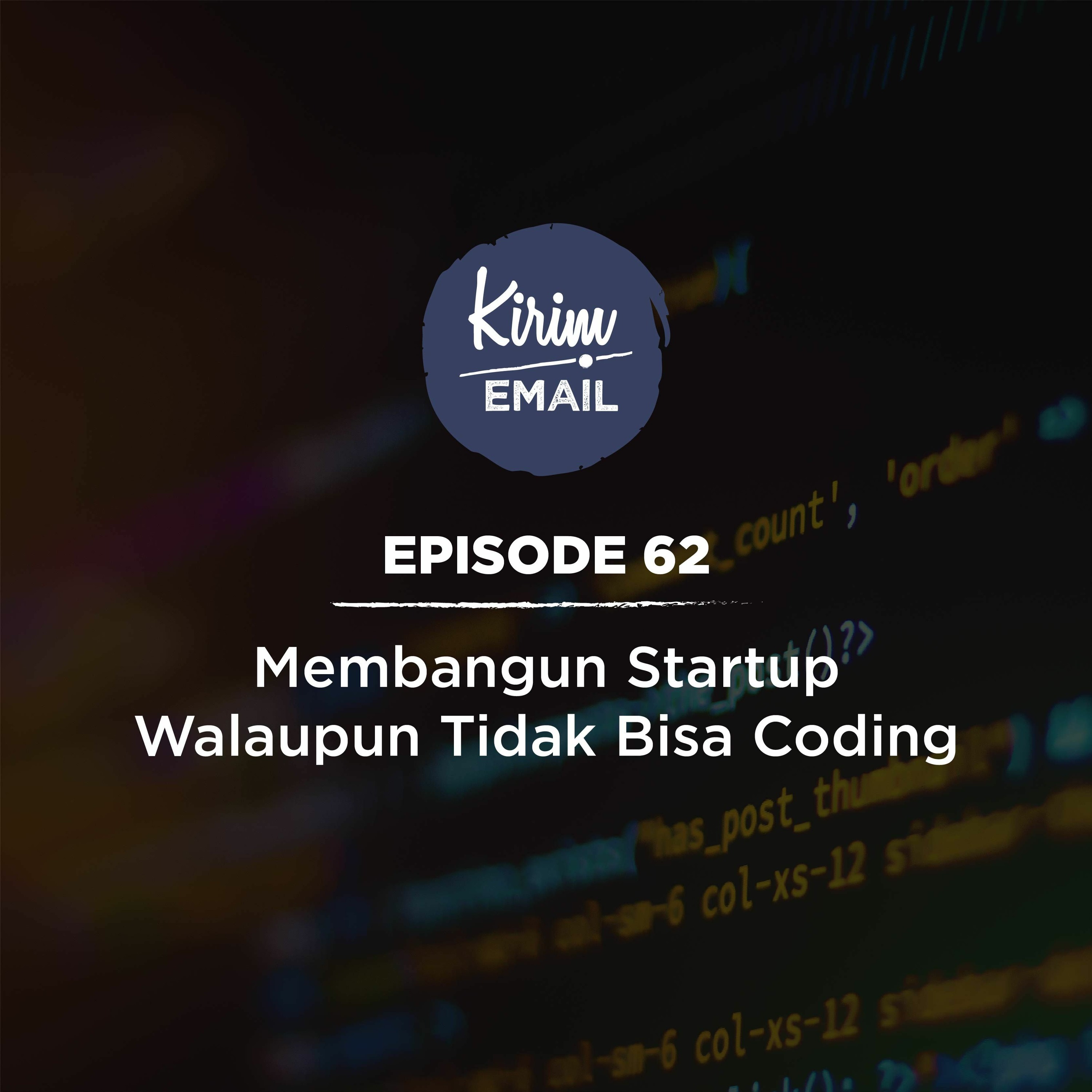 Membangun Startup Walaupun Tidak Bisa Coding - Ep. #62