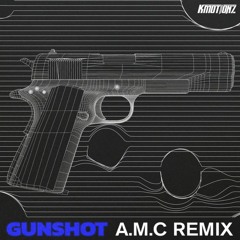Gunshot (A.M.C Remix)