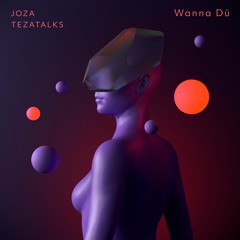Wanna Dü (with TeZATalks)
