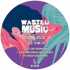 Toomy Disco - Close To Me [Wasted Music]