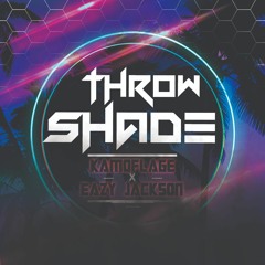 Throw Shade - Kamoflage x Eazy Jackson