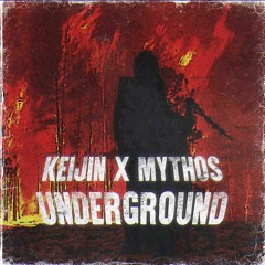 KEIJIN x MYTHOS - UNDERGROUND