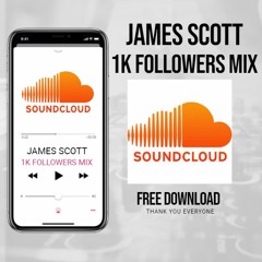 James Scott 1K Followers Mix