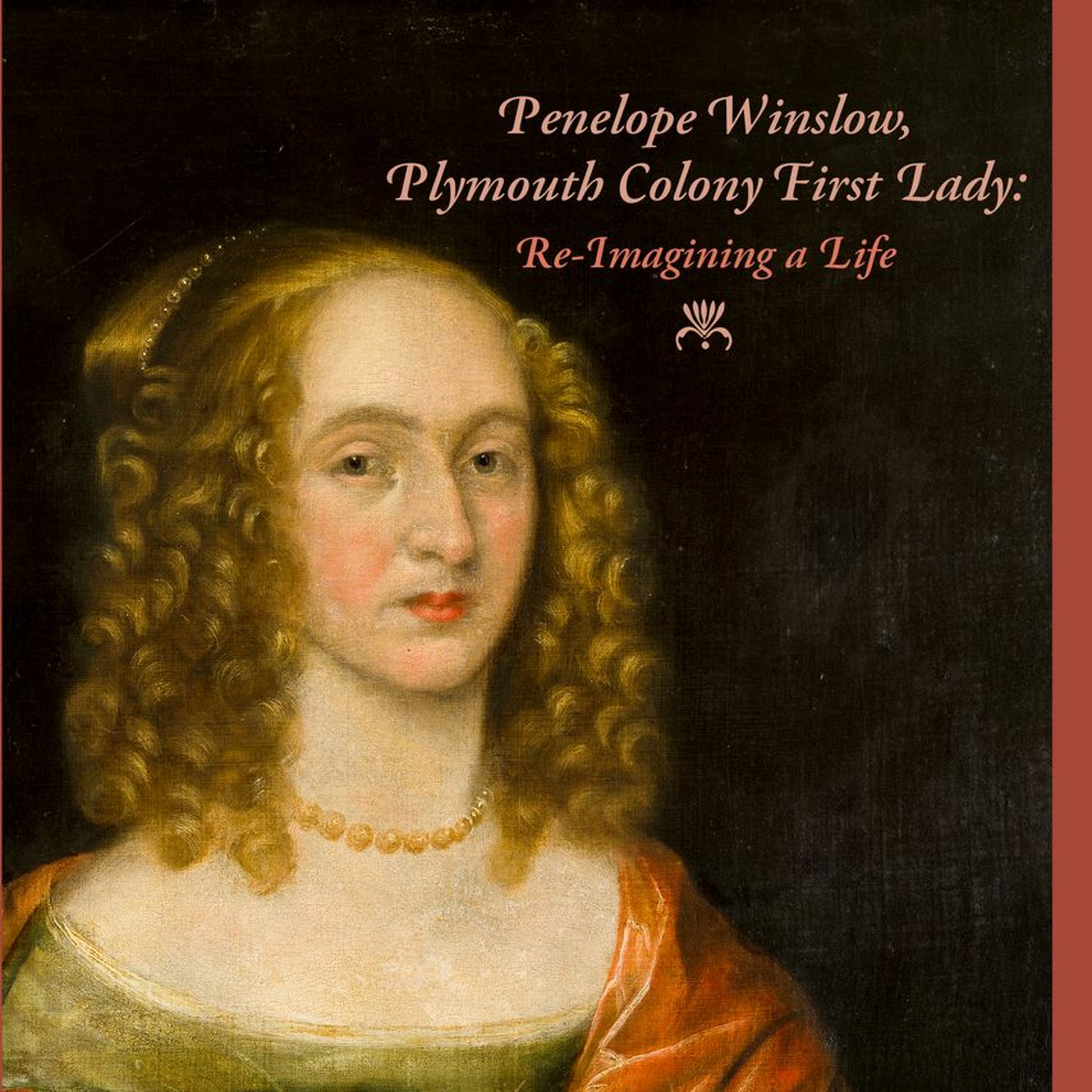 Michelle Marchetti Coughlin, “Plymouth Colony First Lady Penelope Winslow”