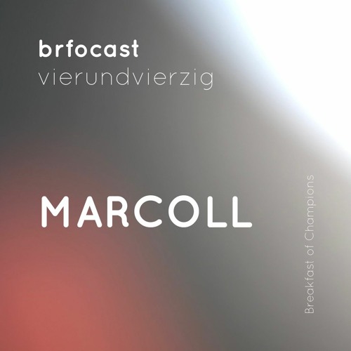 brfocast vierundvierzig • MARCOLL •