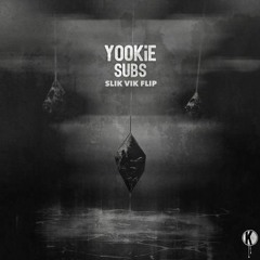 YOOKiE - SUBS (SLIK VIK FLIP)