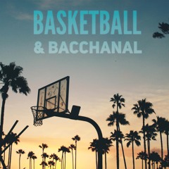 BASKETBALL & BACCHANAL - SZN 2: EP 008.24