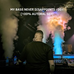 MY BASS NEVER DISAPPOINTS - 001 [AUTHORIAL SET]