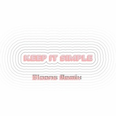 Matoma & Petey - Keep It Simple (ft. Wilder Woods) (Bloons Remix)