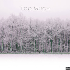 Too Much