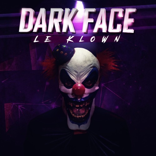 LE KLOWN - DARK FACE