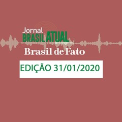 Jornal Brasil Atual Edição da Tarde | 31 de janeiro de 2020