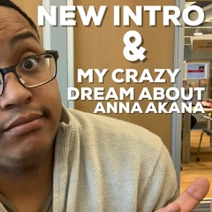 Brand New Intro! & My Wacky Dream about Anna Akana | Daily Dose Of Kadrae Ep. 7