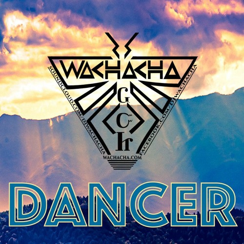 DANCER - A TRACK BY WACHACHA