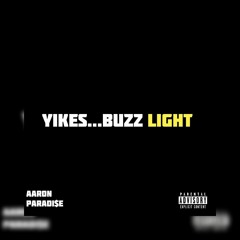 Aaron Paradi$e- Yikes...Buzz Light(Prod By. aevy)