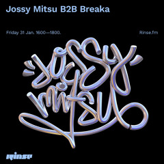 Jossy Mitsu B2B Breaka - 31 January 2020