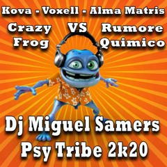 Kova, Voxell   Crazy Frog Vs Rumore Quimico (Dj Miguel Samers Psy Tribe 2020)