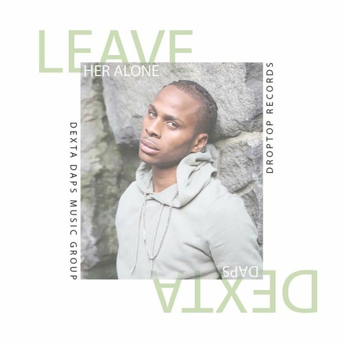 Dexta Daps - Leave Her Alone