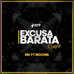 Excusa Barata Remix - Rik Ft Mochis Prod.Dj Cuilo One Love Music