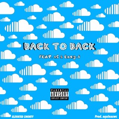 Elevated $horty- Back To Back (Ft. 3c & Eazy - I)[prod. aquinaswc]