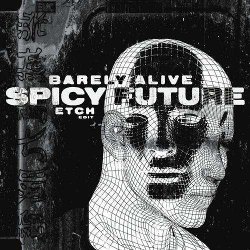 Barely Alive - Spicy Future (ETCH edit)