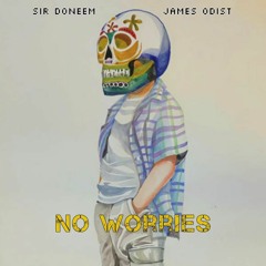 No Worries ft James Odi$t