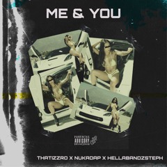 Me And You - ThatizzRo, NukaDaP, HB Steph