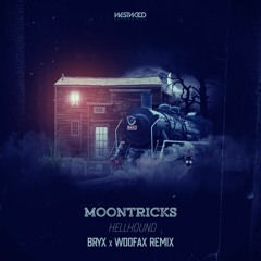 Moontricks - Hellhound  (Bryx & Woofax Remix)