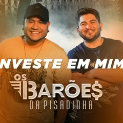 Os Barões da Pisadinha - Investe em Mim《COM GRAVE》