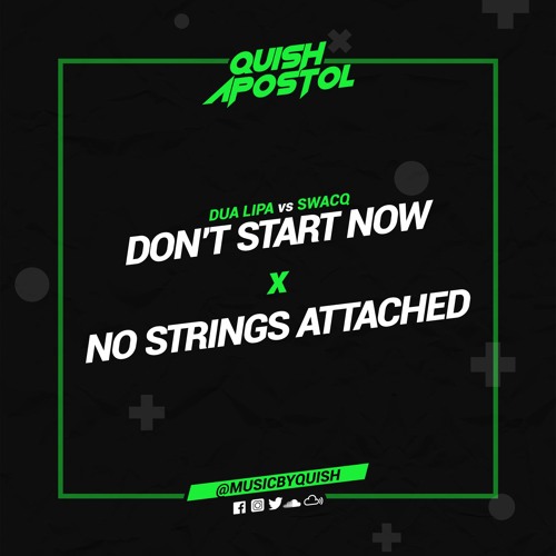 Dua Lipa vs SWACQ - Don't Start Now X No Strings Attached (Quish Apostol Mashup) [FREE DOWNLOAD]