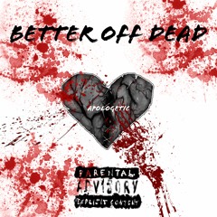 Apologetic - Better Off Dead