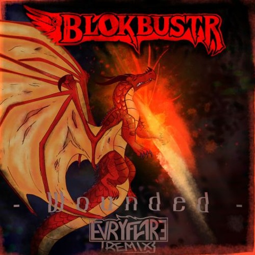 BLOKBUSTR - Wounded (EvryFlare Remix)